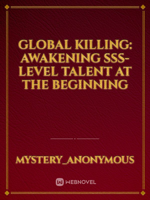 GLOBAL KILLING: AWAKENING SSS-LEVEL TALENT AT THE BEGINNING Book