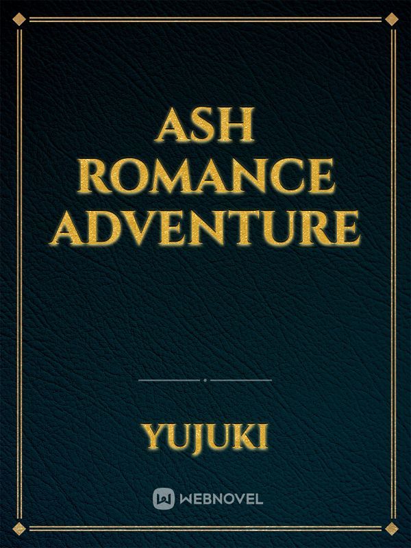 ash romance adventure