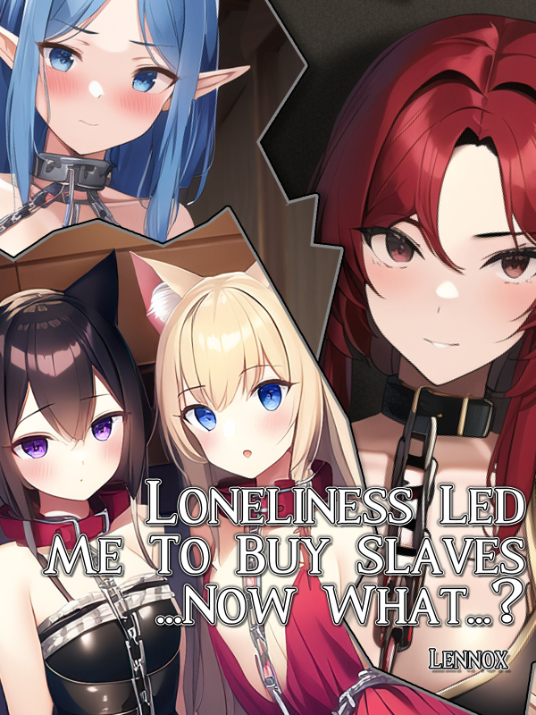 Loneliness Led Me to Buy A Slave Harem…Now What…? Book