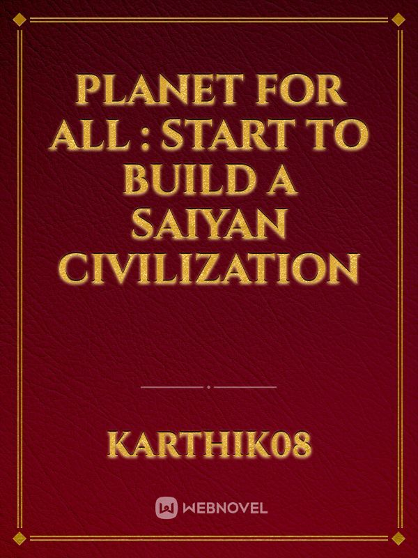 Planet for All : Start to Build a Saiyan Civilization