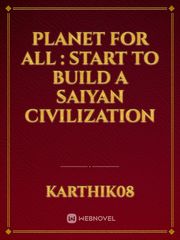 Planet for All : Start to Build a Saiyan Civilization Book