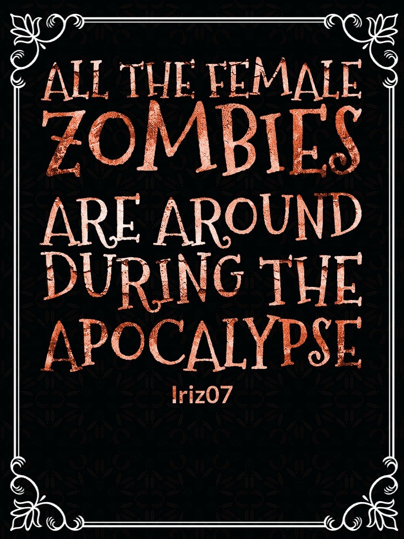 All the Female Zombies Are Around during the apocalypse