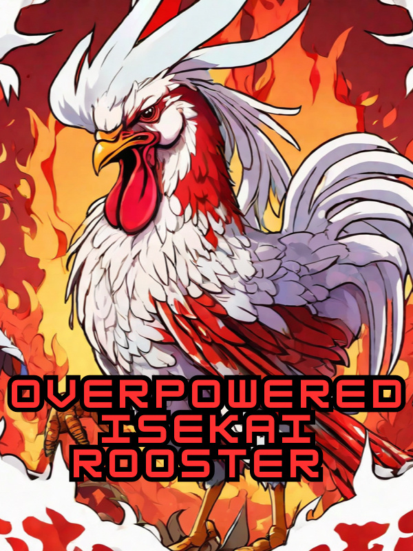 Overpowered Isekai Rooster