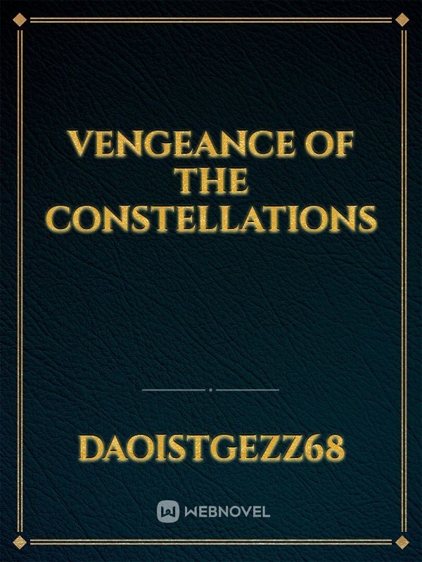 VENGEANCE OF THE CONSTELLATIONS