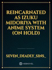 Reincarnated as Izuku Midoriya With Anime System (On Hold) Book