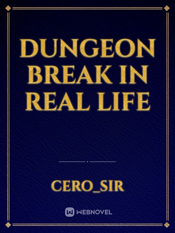 Dungeon Break In Real Life