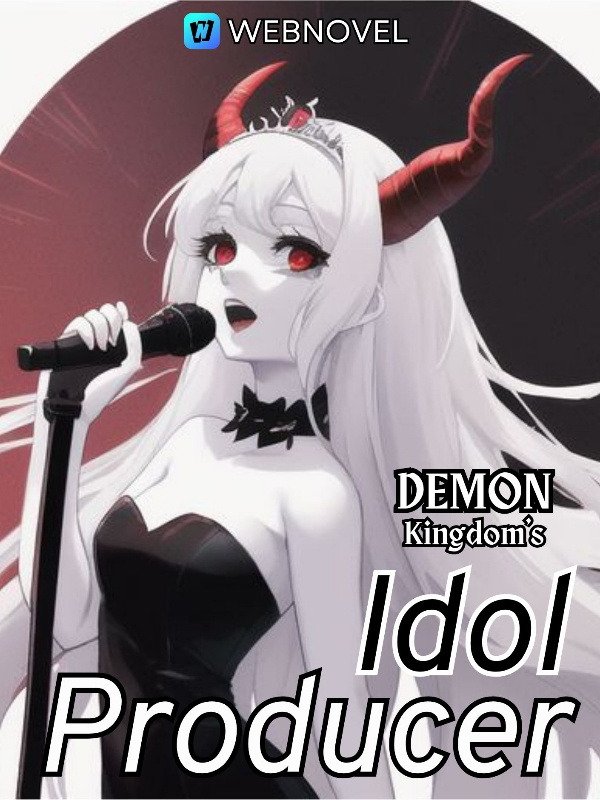 Demon Kingdom's Idol Producer: Creating the Demon Girl Idol Group!