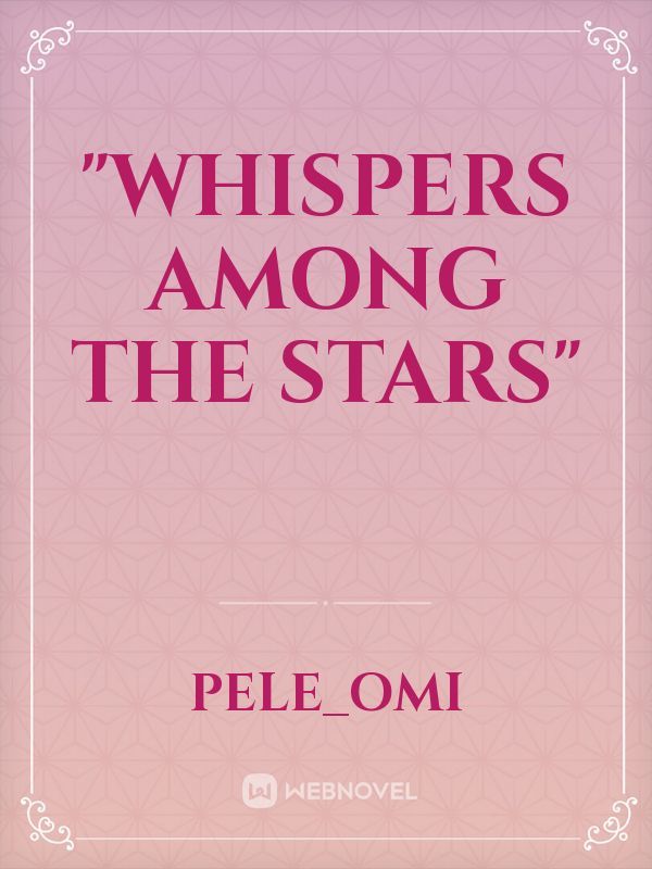 "Whispers Among the Stars"