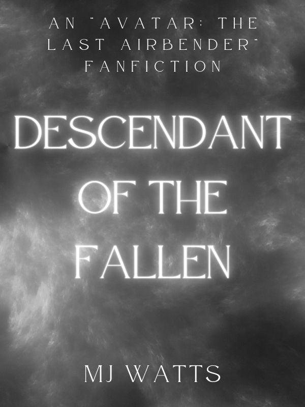 Descendant of the Fallen: An 'Avatar: Last Airbender' fanfiction