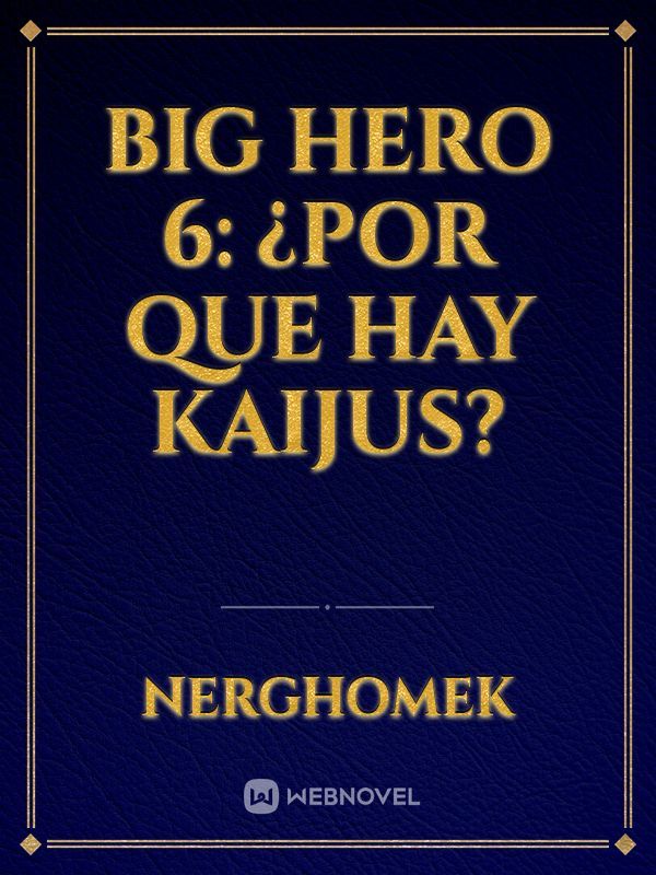 Big Hero 6: ¿por que hay kaijus?