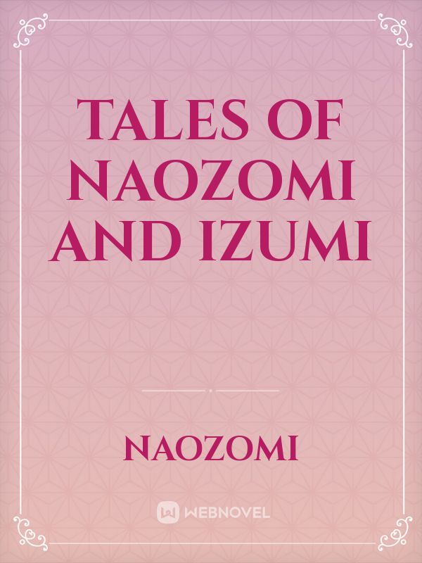 Tales of Naozomi and Izumi