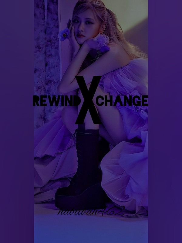 REWIND X CHANGE