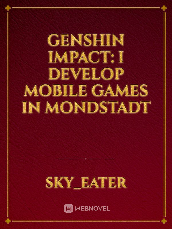 Genshin Impact: I develop mobile games in mondstadt Book