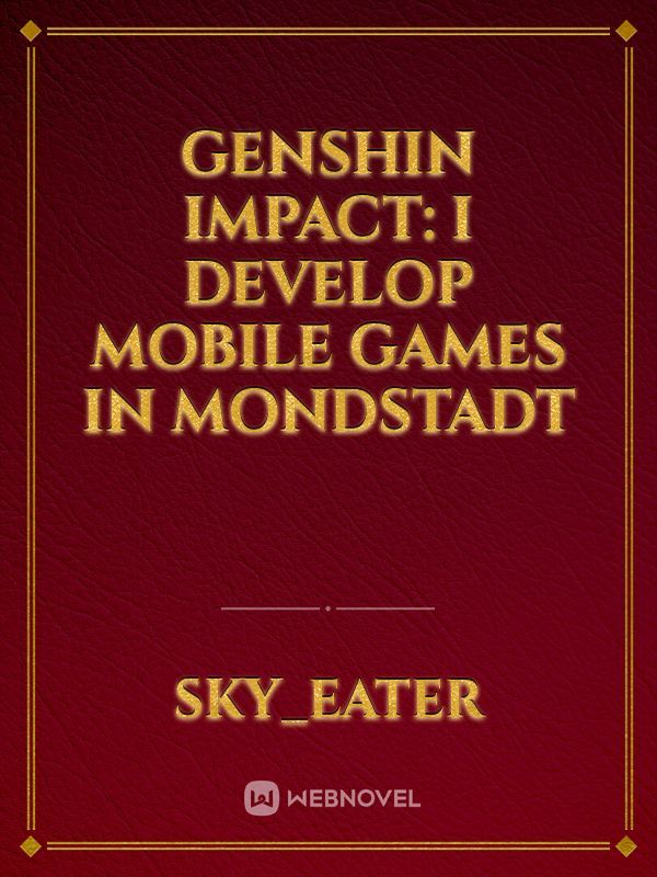 Genshin Impact: I develop mobile games in mondstadt