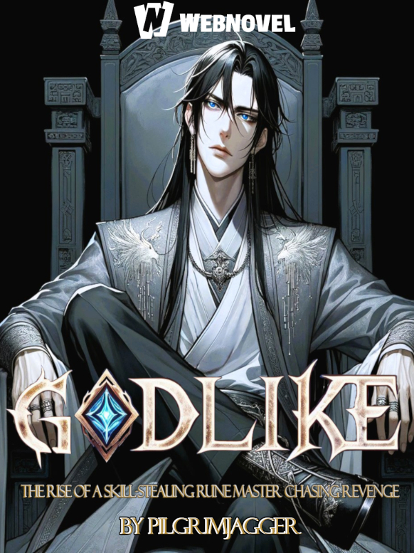 Godlike: The Rise of a Skill-stealing Rune Master chasing revenge