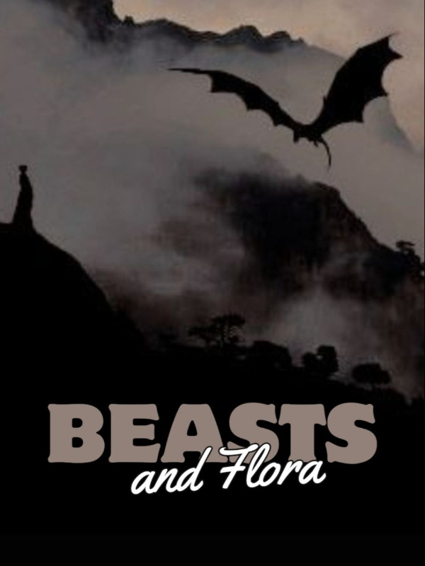 Beasts and Flora