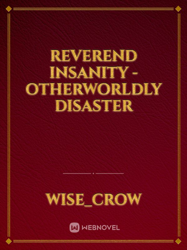 Reverend Insanity - Otherworldly disaster