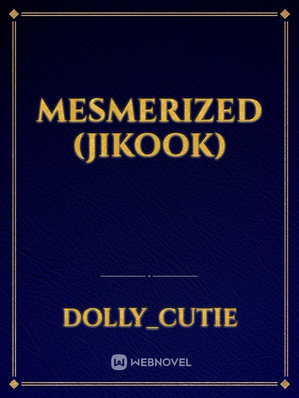 Mesmerized (JIKOOK)