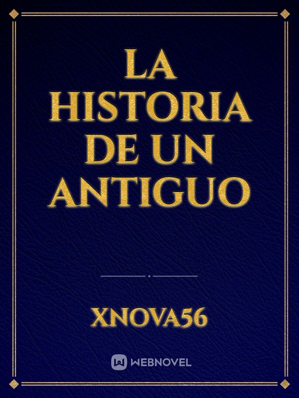 La historia de un Antiguo