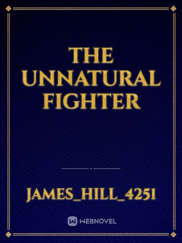 The Unnatural Fighter