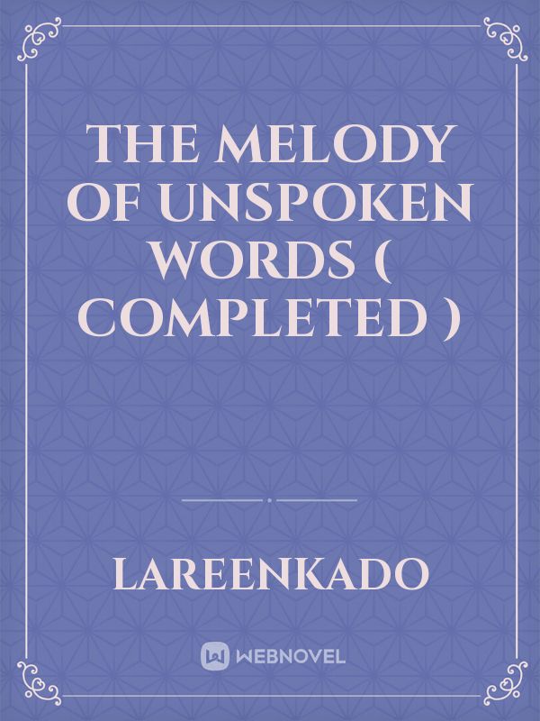 the melody of unspoken words ( completed )