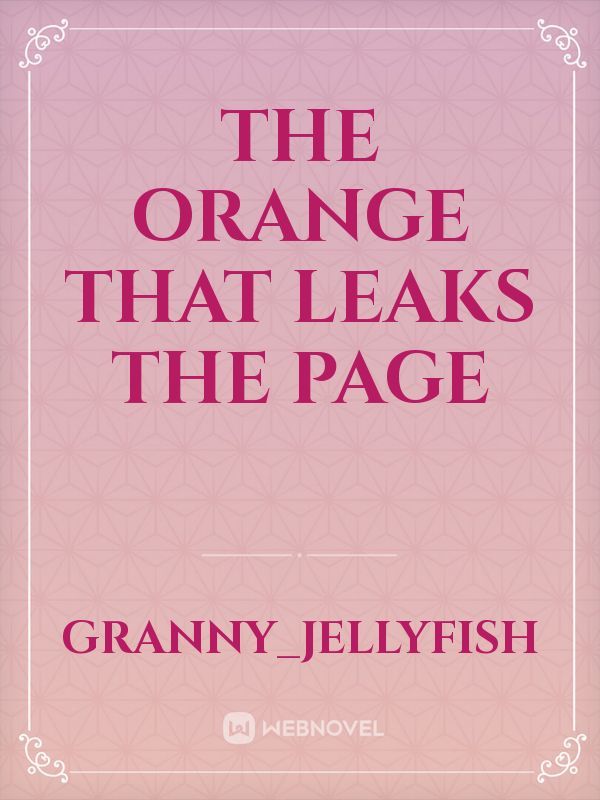 The Orange that leaks the page Book