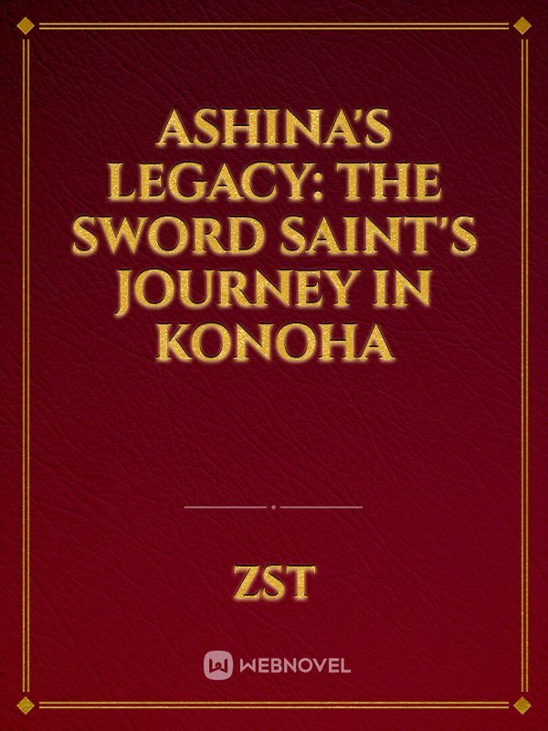 Ashina's Legacy: The Sword Saint's Journey in Konoha