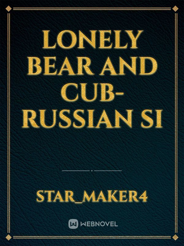 lonely bear and cub- Russian SI