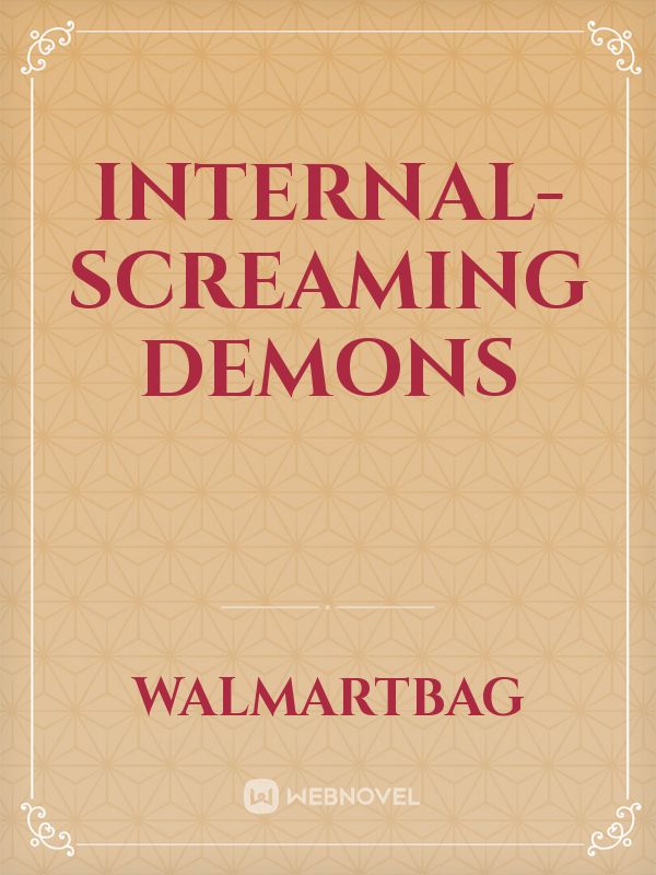 Internal-screaming demons