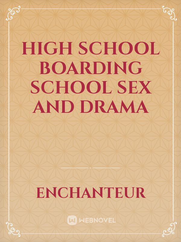 High school Boarding school sex and drama
