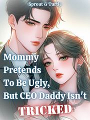 Mommy Pretends To Be Ugly, But CEO Daddy Isn't Tricked Book