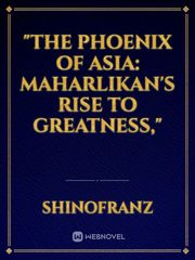 "The Phoenix of Asia: Maharlikan's Rise to Greatness," Book