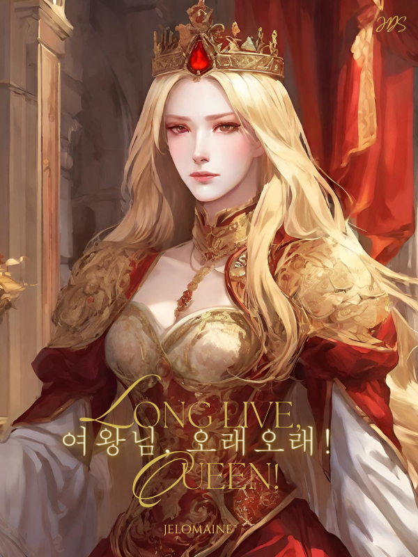 Long Live, the Queen! (R18) (Under Editing)