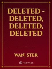 deleted - deleted, deleted, deleted Book