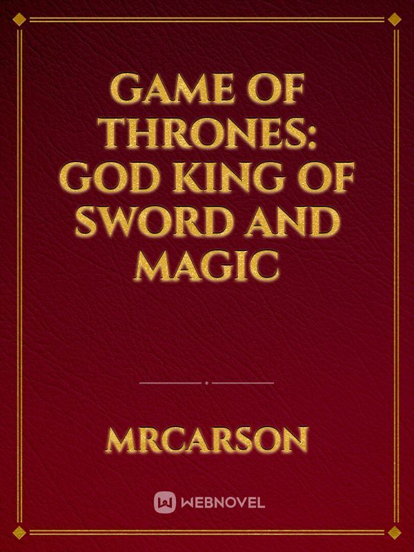 Game of Thrones: God King of Sword and Magic