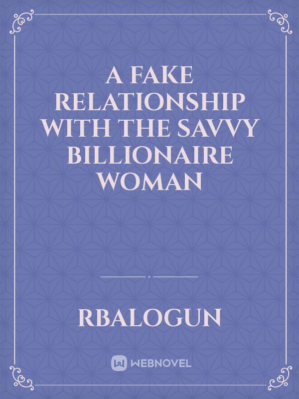 A Fake Relationship With The Savvy Billionaire Woman