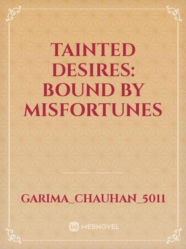 Tainted Desires: Bound By Misfortunes