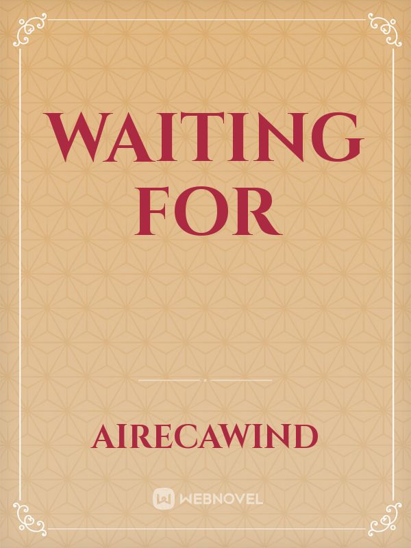 Waiting for