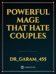 Powerful Mage that hate couples Book