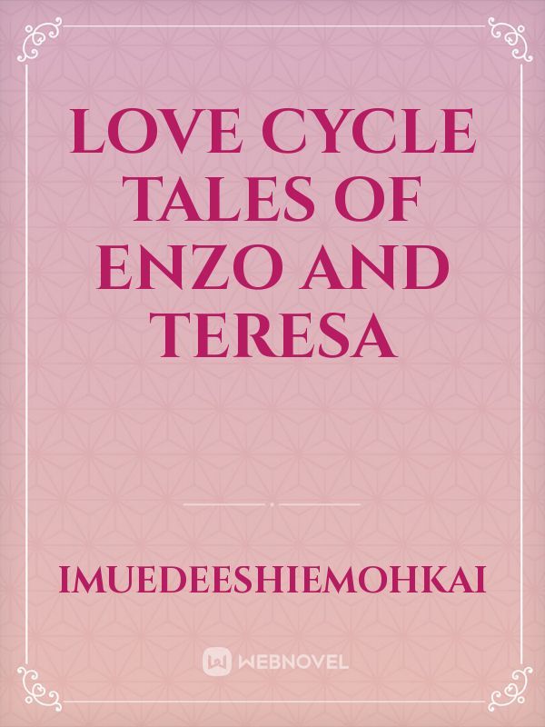 Love cycle tales of Enzo and Teresa