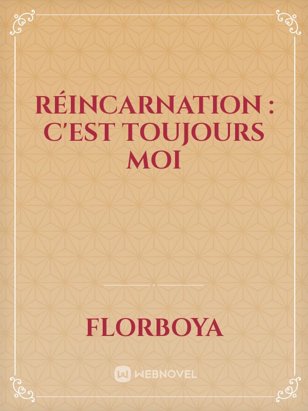 réincarnation : c'est toujours moi