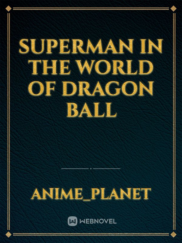 SUPERMAN IN THE WORLD OF DRAGON BALL