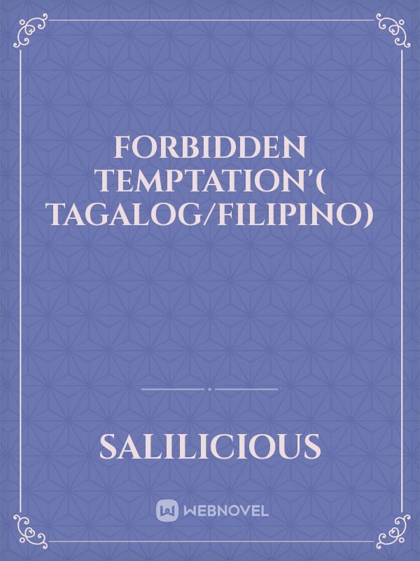 Forbidden Temptation'( Tagalog/Filipino)