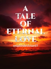 A TALE OF ETERNAL LOVE Book