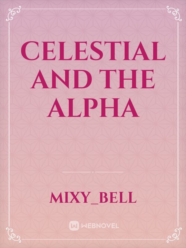 Celestial and The Alpha