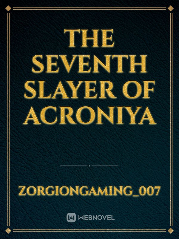 The Seventh Slayer of Acroniya