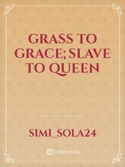 Grass To Grace;Slave To Queen Book
