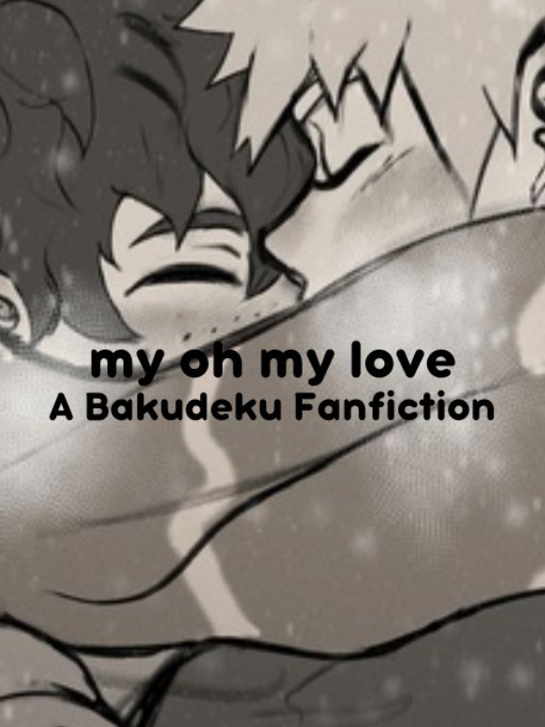 my oh my love - A Bakudeku Fanfiction