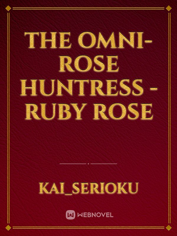 The Omni-Rose Huntress - Ruby Rose Book