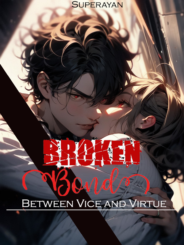 Broken Bond: Between Vices and Virtues (BL)